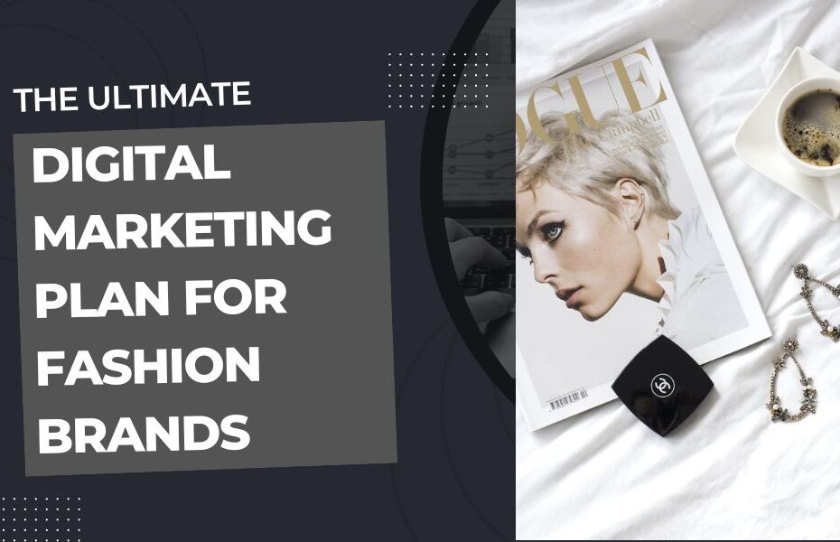 The Ultimate Digital Marketing Plan for Fashion Brands